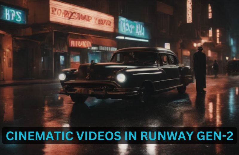 cinematic videos in runway gen-2